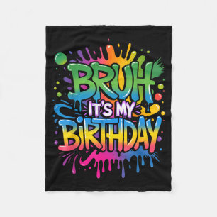 Bruh Its My Birthday Funny Birthday Boy Teen Gamer Fleece Blanket
