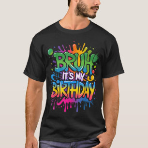 Bruh Its My Birthday Funny Birthday Boy Teen Gamer T-Shirt