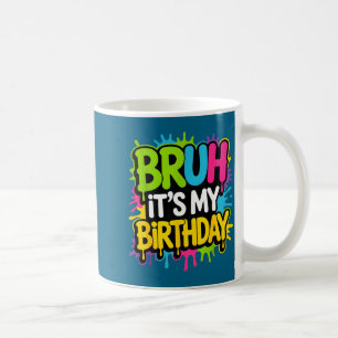 Bruh its my birthday funny birthday party for boy coffee mug