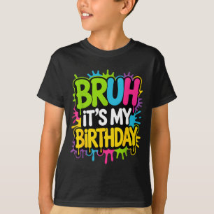Bruh its my birthday funny birthday party for boy T-Shirt