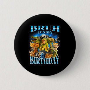 Bruh It's My Birthday Funny Brainrot 6 Cm Round Badge