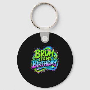 Bruh It's My Birthday Funny Gaming Birthday Boy Te Key Ring