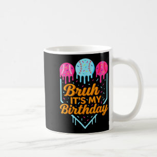 Bruh It's My Birthday Funny Ice Cream Drip Basebal Coffee Mug