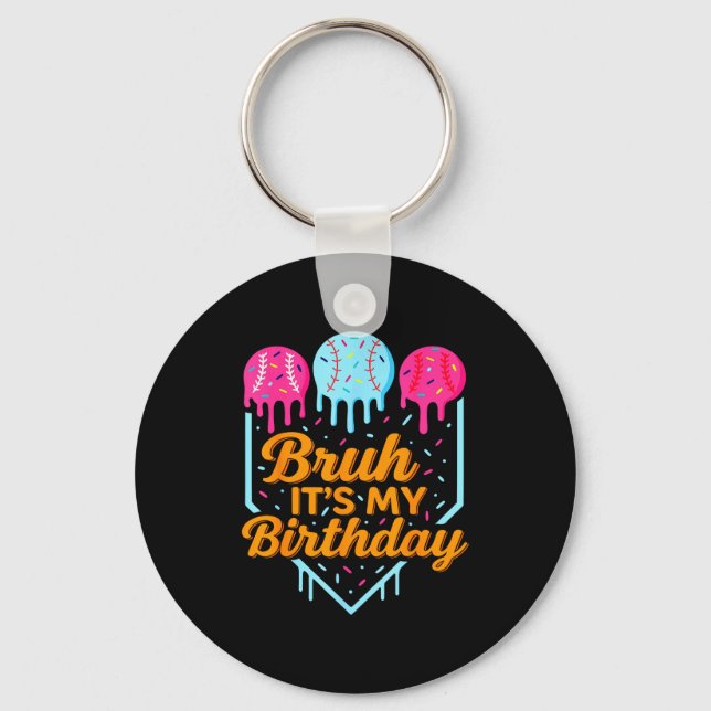 Bruh It's My Birthday Funny Ice Cream Drip Basebal Key Ring (Front)