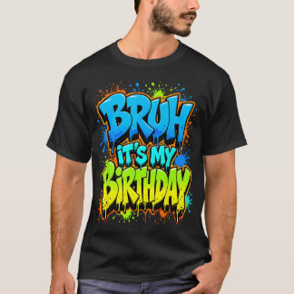Bruh It's My Birthday Funny Meme Gamer Boy n T-Shirt