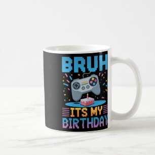 Bruh It's My Birthday Gaming Party Tee Gifts Coffee Mug