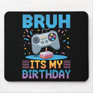 Bruh It's My Birthday Gaming Party Tee Gifts Mouse Mat