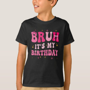 Bruh Its My Birthday Girl Pink Coquette Bow Groovy T-Shirt