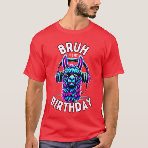 Bruh Its My Birthday Llama Boy Girl Family Funny P T-Shirt