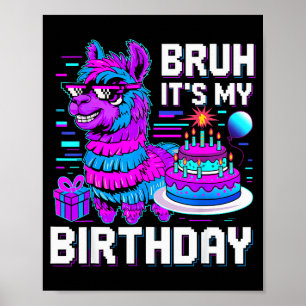 Bruh Its My Birthday Llama Nata Boy Girl Family Pa Poster