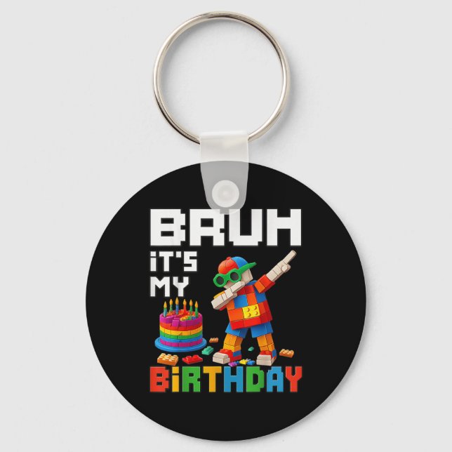 Bruh Its My Birthday Master Builder Block Brick Me Key Ring (Front)