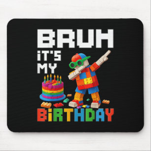 Bruh Its My Birthday Master Builder Block Brick Me Mouse Mat
