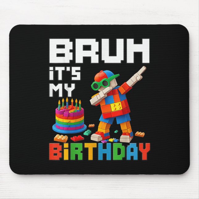 Bruh Its My Birthday Master Builder Block Brick Me Mouse Mat (Front)