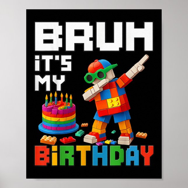 Bruh Its My Birthday Master Builder Block Brick Me Poster (Front)