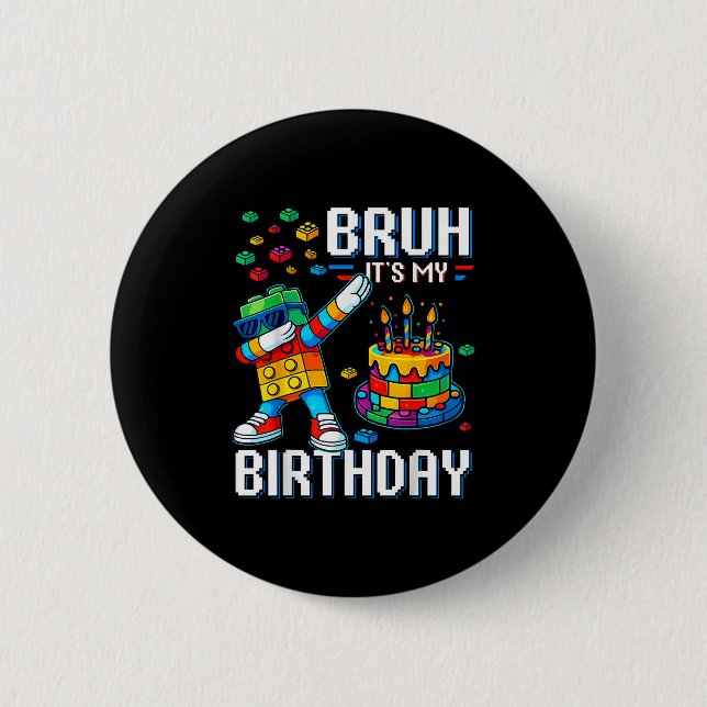 Bruh Its My Birthday Master Builder Dabbing Blocks 6 Cm Round Badge (Front)