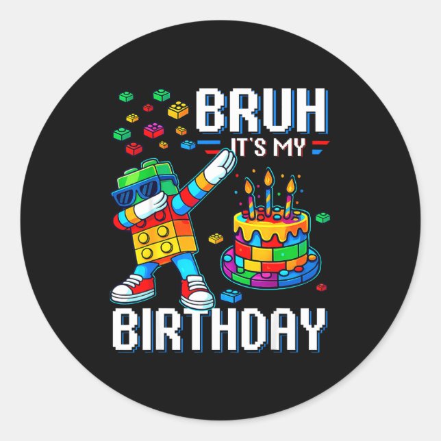 Bruh Its My Birthday Master Builder Dabbing Blocks Classic Round Sticker (Front)