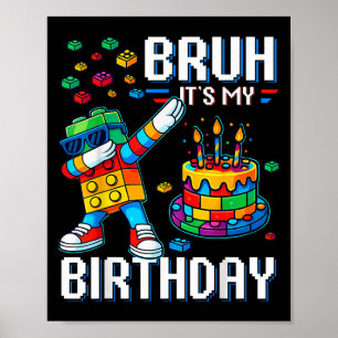 Bruh Its My Birthday Master Builder Dabbing Blocks Poster