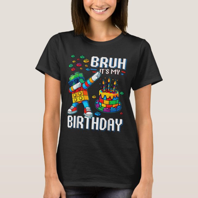 Bruh Its My Birthday Master Builder Dabbing Blocks T-Shirt (Front)
