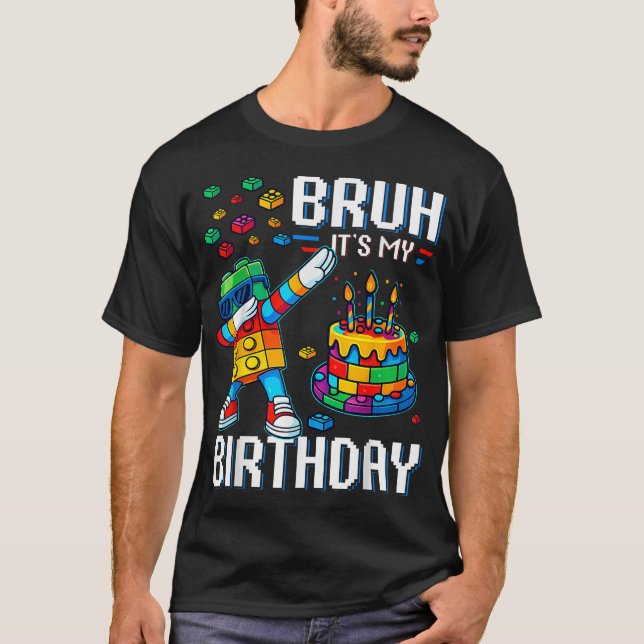 Bruh Its My Birthday Master Builder Dabbing Blocks T-Shirt (Front)
