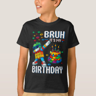 Bruh Its My Birthday Master Builder Dabbing Blocks T-Shirt