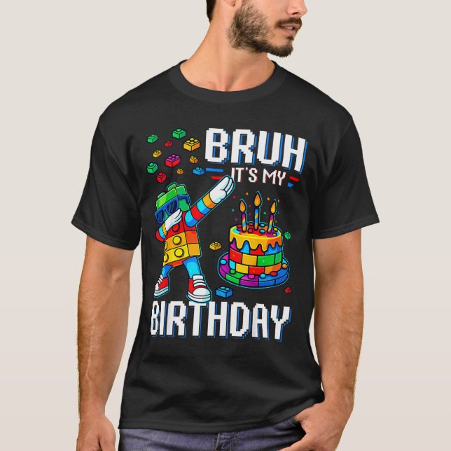 Bruh Its My Birthday Master Builder Dabbing Blocks T-Shirt (Front)
