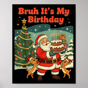 Bruh It's My Birthday Retro Santa Claus Xmas Funny Poster