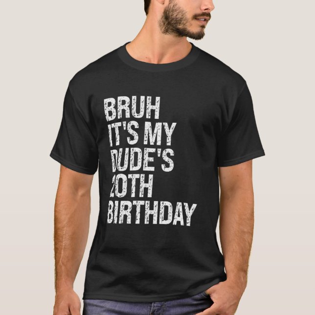 Bruh It's My Dude's 20th Birthday Buddy Happy Crow T-Shirt (Front)