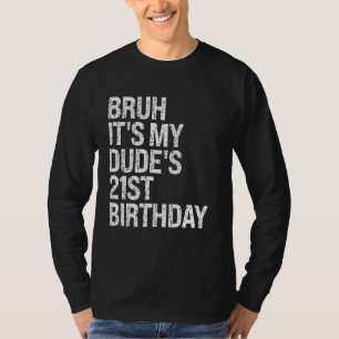 Bruh It's My Dude's 21st Birthday Buddy Happy Crow T-Shirt