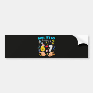 Bruh It's My First Day Back to School Bumper Sticker