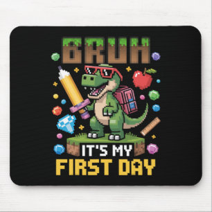Bruh It's My First Day Funny Dinosaur Gamer Ck To  Mouse Mat