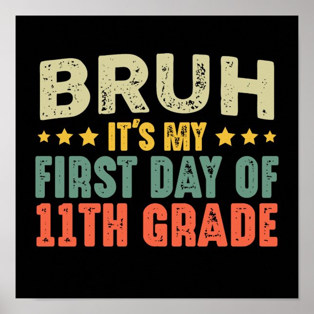 Bruh Its My First Day Of 11th Grade Back To School Poster (Front)