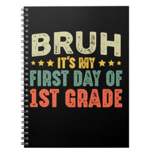 Bruh It's My First Day Of 1st Grade Back To School Notebook