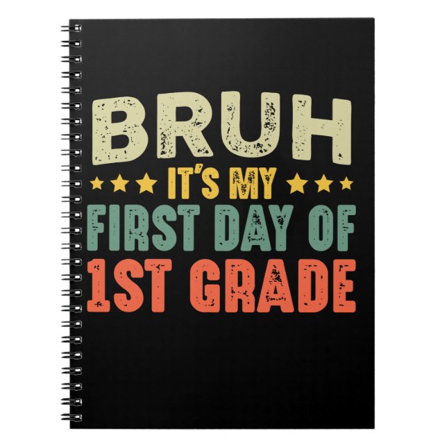 Bruh It's My First Day Of 1st Grade Back To School Notebook (Front)