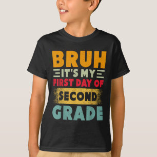 Bruh Its My First Day Of 2nd Grade Teacher Back To T-Shirt