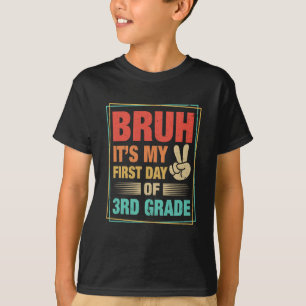 BRUH It's My First Day Of 3rd Grade Back To School T-Shirt