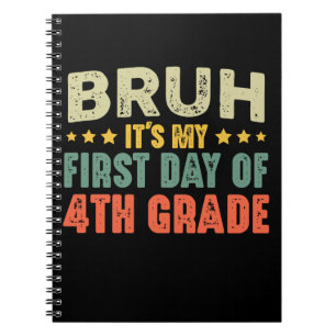 Bruh It's My First Day Of 4th Grade Back To School Notebook