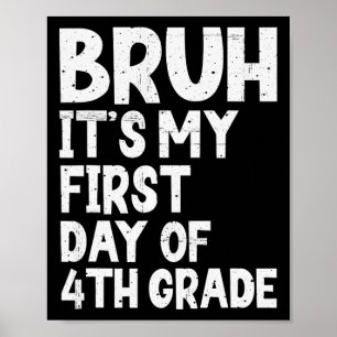 Bruh It's My First Day Of 4th Grade Back To School Poster