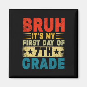 Bruh It's My First Day Of 7th Grade Back To School Magnet