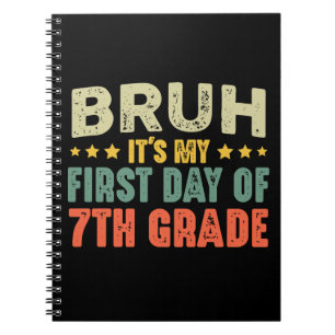 Bruh It's My First Day Of 7th Grade Back To School Notebook
