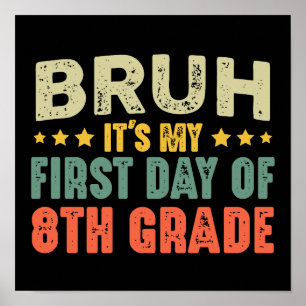 Bruh It's My First Day Of 8th Grade Back To School Poster
