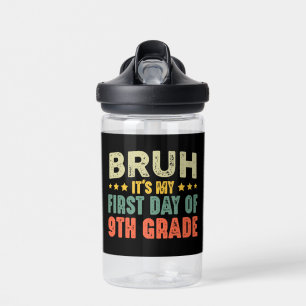 Bruh It's My First Day Of 9th Grade Back To School Water Bottle