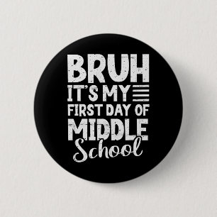 Bruh It's My First Day Of Middle School Back To Sc 6 Cm Round Badge