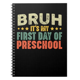 Bruh It's My First Day Of Preschool Back To School Notebook