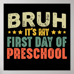 Bruh It's My First Day Of Preschool Back To School Poster