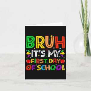 Bruh Its My First Days Of School Funny Teachers St Card