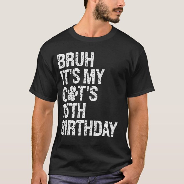 Bruh It's My Funny Cat's 15th Birthday Meow Kitten T-Shirt (Front)