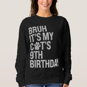 Bruh It's My Funny Cat's 9th Birthday Meow Kitten Sweatshirt