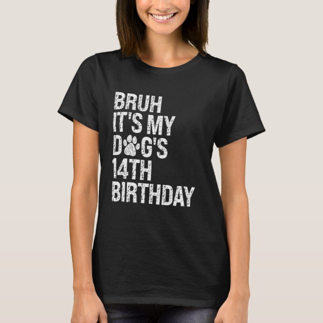 Bruh It's My Funny Dog's 14th Birthday Paw Pet Pup T-Shirt (Front)