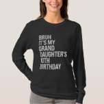 Bruh It's My Granddaughter's 10th Birthday Crown P T-Shirt<br><div class="desc">Bruh It's My Granddaughter's 10th Birthday Crown Princess</div>
