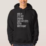 Bruh It's My Granddaughter's 13th Birthday Crown H Hoodie<br><div class="desc">Bruh It's My Granddaughter's 13th Birthday Crown Happy Funny</div>